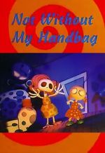 Watch Not Without My Handbag (Short 1993) Myflixer