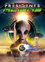 Watch All the Presidents Aliens Myflixer