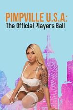 Watch Pimpville U.S.A: The Official Players Ball 2022 Myflixer