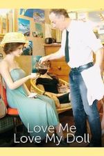 Watch Love Me, Love My Doll Myflixer