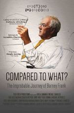 Watch Compared to What: The Improbable Journey of Barney Frank Myflixer