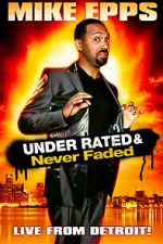 Watch Mike Epps: Under Rated... Never Faded & X-Rated Myflixer