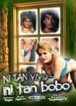 Watch Ni tan bobo, ni tan vivo Myflixer