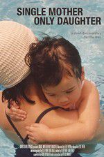 Watch Single Mother Only Daughter Myflixer