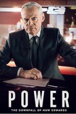 Watch Power: The Downfall of Huw Edwards Myflixer