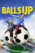 Watch Balls Up Myflixer