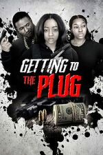 Watch Getting to the Plug Myflixer