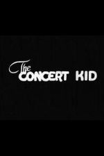Watch The Concert Kid Myflixer