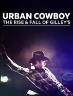 Watch Urban Cowboy: The Rise and Fall of Gilley\'s Myflixer