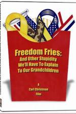 Watch Freedom Fries And Other Stupidity We'll Have to Explain to Our Grandchildren Myflixer