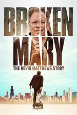 Watch Broken Mary: The Kevin Matthews Story Myflixer