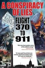 Watch A Conspiracy of Lies: Flight 370 to 911 Myflixer