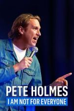 Watch Pete Holmes: I Am Not for Everyone (TV Special 2023) Myflixer
