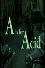 Watch A Is for Acid Myflixer