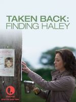 Watch Taken Back: Finding Haley Myflixer