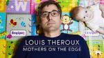 Watch Louis Theroux: Mothers on the Edge Myflixer
