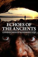 Watch Echoes of the Ancients: A Journey through Neanderthal Lives Myflixer