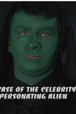 Watch The Case of the Celebrity Impersonating Alien Myflixer
