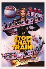 Watch Stop! That! Train! Myflixer