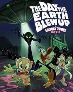 Watch The Day the Earth Blew Up: A Looney Tunes Movie Myflixer