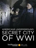 Watch Americans Underground: Secret City of WWI Myflixer