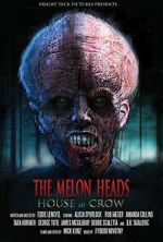 Watch The Melon Heads: House of Crow Myflixer