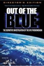 Watch Out of the Blue: The Definitive Investigation of the UFO Phenomenon Myflixer