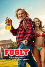 Watch FUGLY: Ugly Guy Claps Hottest Girls on Campus Myflixer