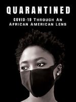 Watch QUARANTINED: COVID-19 Through an African American Lens Myflixer