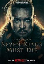 Watch The Last Kingdom: Seven Kings Must Die Myflixer