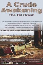 Watch A Crude Awakening The Oil Crash Myflixer