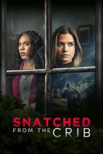 Watch Snatched from the Crib Myflixer