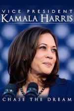 Watch Vice President Kamala Harris: Chase the Dream Myflixer