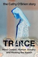 Watch Trance - The Cathy O\'Brien Story Myflixer