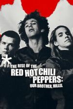 Watch The Rise of the Red Hot Chili Peppers: Our Brother, Hillel Myflixer