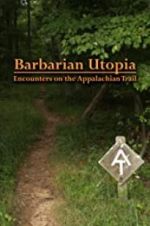 Watch Barbarian Utopia: Encounters on the Appalachian Trail Myflixer
