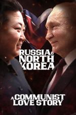 Watch Russia & North Korea: A Communist Love Story Myflixer