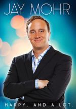 Watch Jay Mohr: Happy. And a Lot. (TV Special 2015) Myflixer