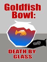 Watch Goldfish Bowl: Death by Glass Myflixer