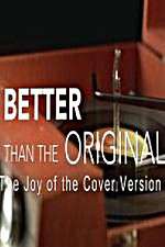 Watch Better Than the Original The Joy of the Cover Version Myflixer