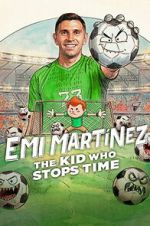Watch Emi Martínez: The Kid Who Stops Time Myflixer