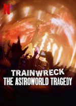 Watch Trainwreck: The Astroworld Tragedy Myflixer