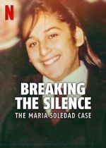 Watch Breaking the Silence: The Maria Soledad Case Myflixer