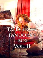 Watch Tales from Pandora\'s Box Vol. II Myflixer