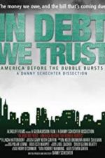 Watch In Debt We Trust: America Before the Bubble Bursts Myflixer