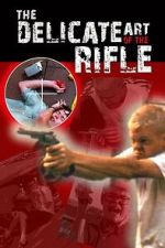 Watch The Delicate Art of the Rifle Myflixer