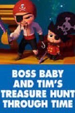 Watch The Boss Baby and Tim\'s Treasure Hunt Through Time Myflixer