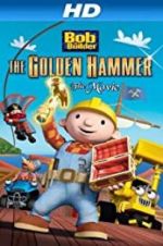 Watch Bob the Builder: The Legend of the Golden Hammer Myflixer