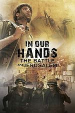 Watch In Our Hands: The Battle for Jerusalem Myflixer