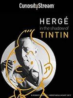 Watch Hergé: In the Shadow of Tintin Myflixer